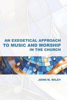 Paperback An Exegetical Approach to Music and Worship in the Church Book