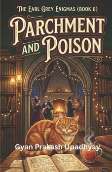 Parchment and Poison: A Locked-Room Cozy Mystery (The Earl Grey Enigmas)