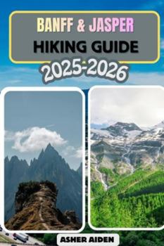 Banff & Jasper Hiking Guide for... book by Asher Aiden
