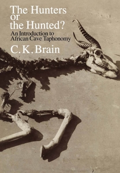Paperback The Hunters or the Hunted?: An Introduction to African Cave Taphonomy Book