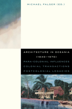 Paperback Architecture in Oceania (1840-1970): Para-Colonial Influences - Colonial Transactions - Postcolonial Legacies Book
