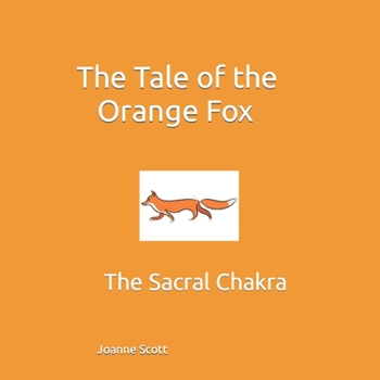 Paperback The Tale of the Orange Fox: The Sacral Chakra Book