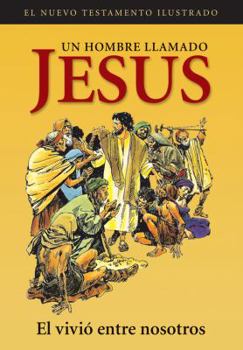 Paperback Un Hombre Llamado Jesus: El Vivio Entre Nosotros [Spanish] Book