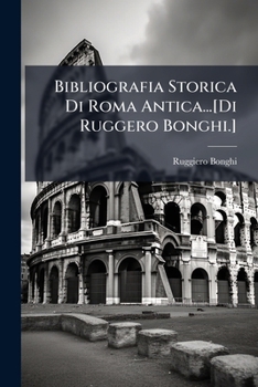 Bibliografia Storica Di Roma Antica (1881)
