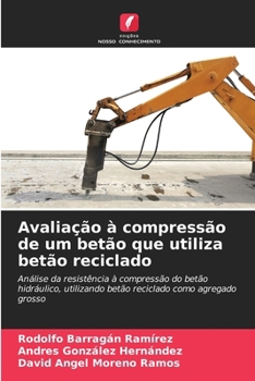 Paperback Avaliação à compressão de um betão que utiliza betão reciclado [Portuguese] Book