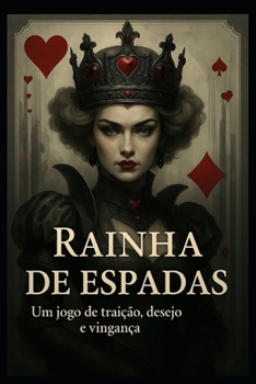 Rainha de Espadas: Um jogo de traição, desejo e vingança (Portuguese Edition)