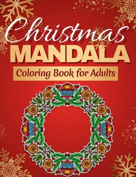 Christmas Mandala Coloring Book for Adults: Beautiful Detailed Mandalas Coloring Pages for Adults , the Perfect Christmas Gift !