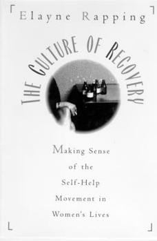 Paperback The Culture of Recovery: Making Sense of the Self-Help Movement in Women's Lives Book