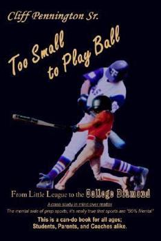 Too Small to Play Ball: From Little League to the College Diamond