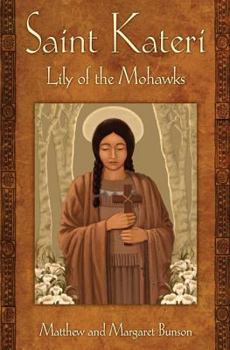 Paperback Saint Kateri: Lily of the Mohawks Book