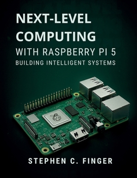 Paperback Next-Level Computing with Raspberry Pi 5: Building Intelligent Systems Book
