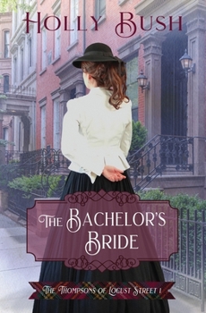 The Bachelor's Bride - Book #1 of the Thompsons of Locust Street