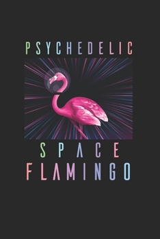 Psychodelic Space Flamingo Psychonaut: Trippy Outer Space 6X9 College Line Journal