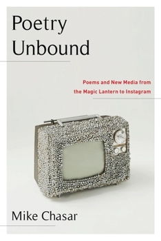 Paperback Poetry Unbound: Poems and New Media from the Magic Lantern to Instagram Book