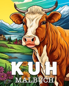 Kuh Malbuch: Schöne Bilder zum Ausmalen und Entspannen (German Edition)