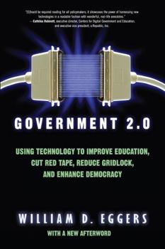 Paperback Government 2.0: Using Technology to Improve Education, Cut Red Tape, Reduce Gridlock, and Enhance Democracy Book