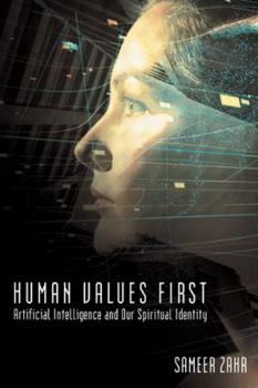 Paperback Human Values First: Artificial Intelligence and Our Spiritual Identity Book