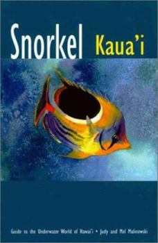 Paperback Snorkel Kauai: Guide to the Underwater World of Hawaii Book