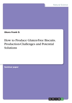 Paperback How to Produce Gluten-Free Biscuits. Production-Challenges and Potential Solutions Book