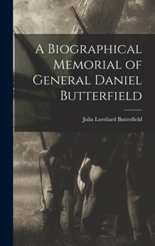 Hardcover A Biographical Memorial of General Daniel Butterfield Book