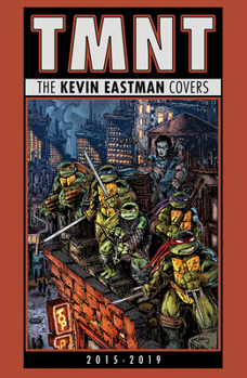 Hardcover Teenage Mutant Ninja Turtles: The Kevin Eastman Covers (2015-2019) Book