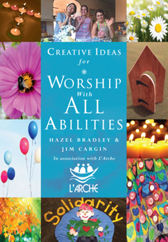 Paperback Creative Ideas for Worship with All Abilities: In Association with l'Arche Book