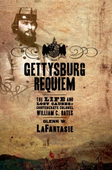 Paperback Gettysburg Requiem: The Life and Lost Causes of Confederate Colonel William C. Oates Book