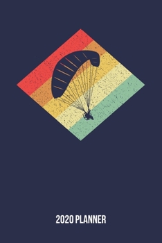 2020 Planner: Retro Vintage 80s Paragliding Weekly & Monthly Planner 2020 - 52 Week Calendar 6 x 9 Organizer - Gift for Paragliders And Paragliding Lovers