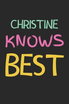 Christine Knows Best: Lined Journal, 120 Pages, 6 x 9, Christine Personalized Name Notebook Gift Idea, Black Matte Finish (Christine Knows Best Journal)