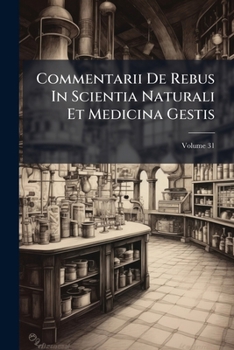 Paperback Commentarii De Rebus In Scientia Naturali Et Medicina Gestis; Volume 31 Book