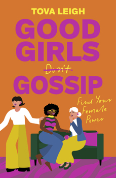 Hardcover Good Girls Gossip: Find Your Female Power Book