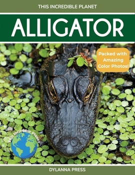 Alligator: Fascinating Animal Facts for Kids (This Incredible Planet)