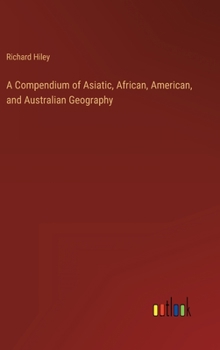 Hardcover A Compendium of Asiatic, African, American, and Australian Geography Book