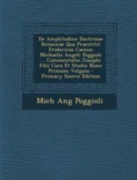 Paperback de Amplitudine Doctrinae Botanicae Qua Praestitit Fridericus Caesius Michaelis Angeli Poggioli ... Commentatio Josephi Filii Cura Et Studio Nunc Primu [Italian] Book