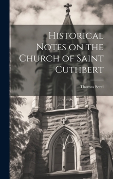 Hardcover Historical Notes on the Church of Saint Cuthbert Book
