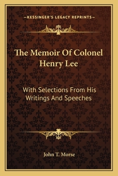 Paperback The Memoir Of Colonel Henry Lee: With Selections From His Writings And Speeches Book