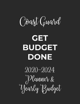 Paperback Coast Guard Get Budget Done: 2020 - 2024 Five Year Planner and Yearly Budget for Guard, 60 Months Planner and Calendar, Personal Finance Planner Book