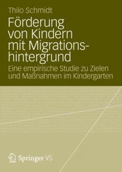 Paperback Förderung Von Kindern Mit Migrationshintergrund: Eine Empirische Studie Zu Zielen Und Maßnahmen Im Kindergarten [German] Book