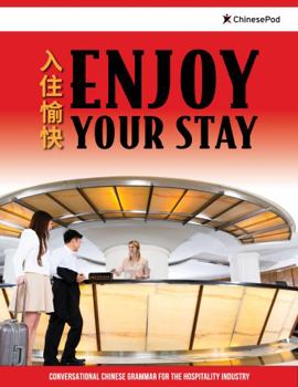Paperback Enjoy Your Stay : Conversational Chinese Grammar for the Hospitality Industry Book