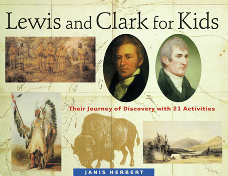 Lewis and Clark for Kids: Their Journey of Discovery with 21 Activities (For Kids series) - Book  of the For Kids
