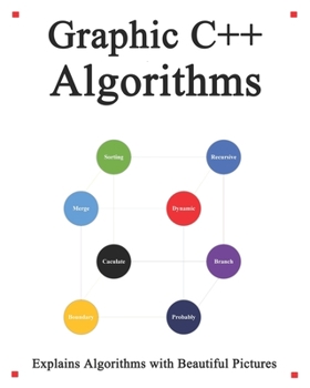 Paperback Graphic C++ Algorithms: Algorithms for C++ Easy and Fast Graphic Learning Book