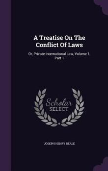 Hardcover A Treatise On The Conflict Of Laws: Or, Private International Law, Volume 1, Part 1 Book