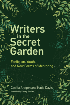 Paperback Writers in the Secret Garden: Fanfiction, Youth, and New Forms of Mentoring Book