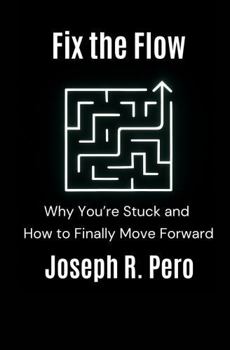 Paperback Fix the Flow: Why You're Stuck, and How to Finally Move Forward (Before it Breaks) Book