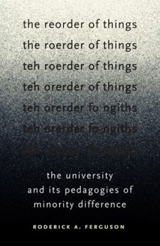 Paperback The Reorder of Things: The University and Its Pedagogies of Minority Difference Book