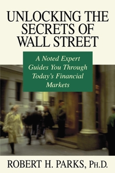 Paperback Unlocking the Secrets of Wall Street: A Noted Expert Guides You Through Today's Financial Markets Book