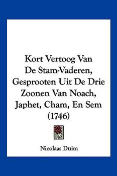 Paperback Kort Vertoog Van De Stam-Vaderen, Gesprooten Uit De Drie Zoonen Van Noach, Japhet, Cham, En Sem (1746) [Chinese] Book