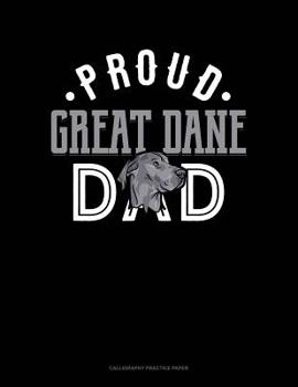 Paperback Proud Great Dane Dad: Calligraphy Practice Paper Book