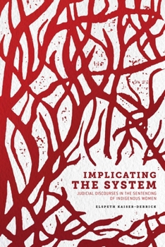 Paperback Implicating the System: Judicial Discourses in the Sentencing of Indigenous Women Book
