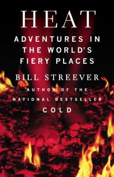 Hardcover Heat: Adventures in the World's Fiery Places Book